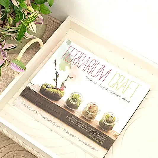 Terrarium Craft - Create 50 Magical, Miniature Worlds by Amy Bryant Aiello and Kate Bryant | Books