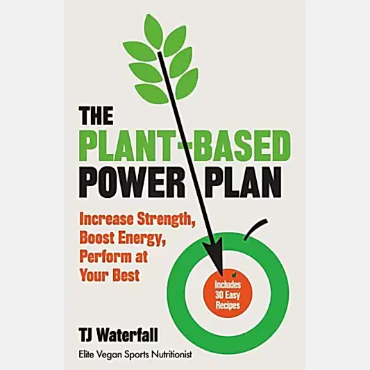 The Plant-Based Power Plan: Increase Strength, Boost Energy, Perform at Your Best by TJ Waterfall | Books