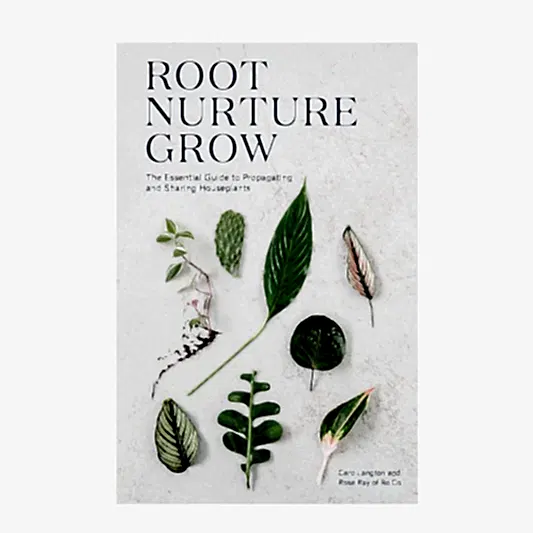 Root, Nurture, Grow: The Essential Guide to Propagating and Sharing Houseplants Book | Books